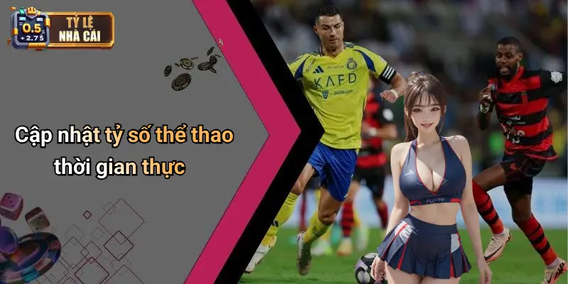 Cập nhật tỷ số thể thao thời gian thực
