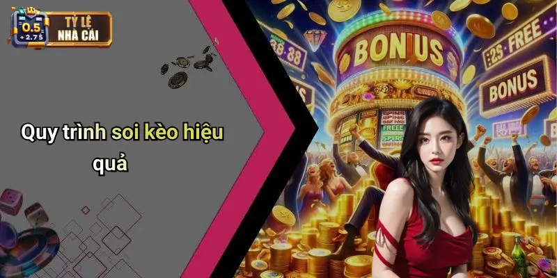 Quy trình soi kèo hiệu quả