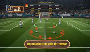 Cách phân tích kèo dựa trên tỷ lệ pressing