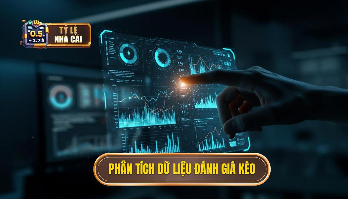 Phân Tích Dữ Liệu Chuyên Sâu Để Đánh Giá Kèo