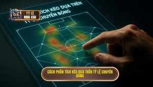 Cách phân tích kèo dựa trên tỷ lệ chuyền bóng