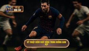 Kỹ thuật kiểm soát bóng trong không gian hẹp