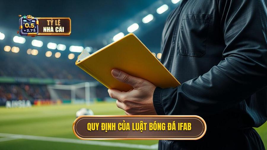 2. Quy định của luật bóng đá IFAB