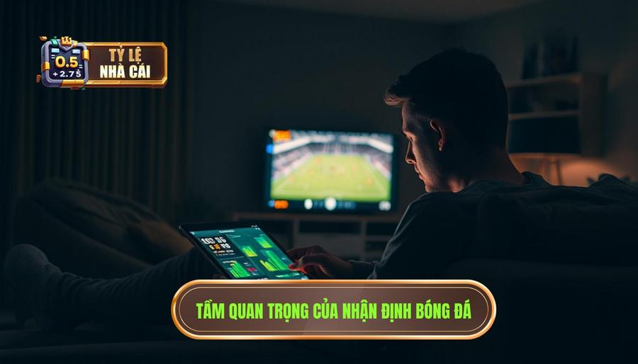 Tại sao nhận định bóng đá hôm nay lại quan trọng đối với người chơi?