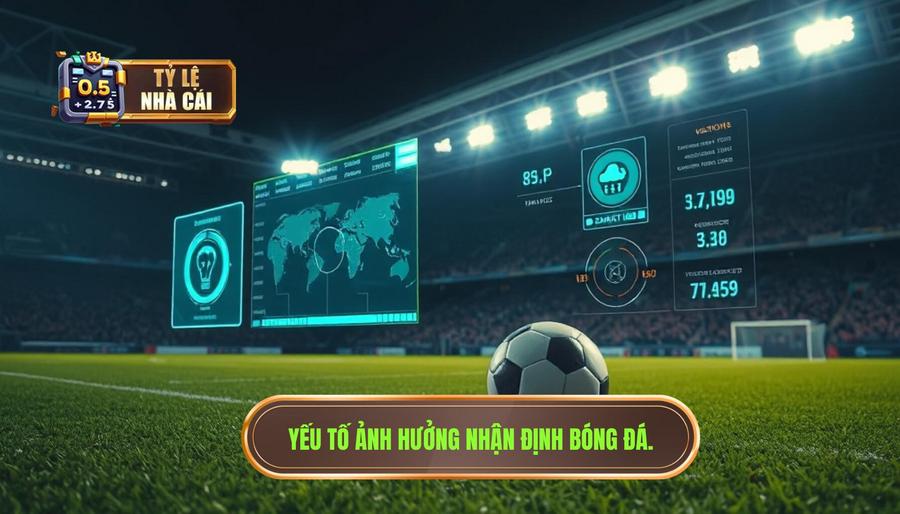 Các yếu tố ảnh hưởng đến nhận định bóng đá hôm nay